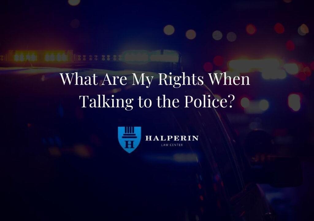 What Are My Rights When Talking To The Police?
