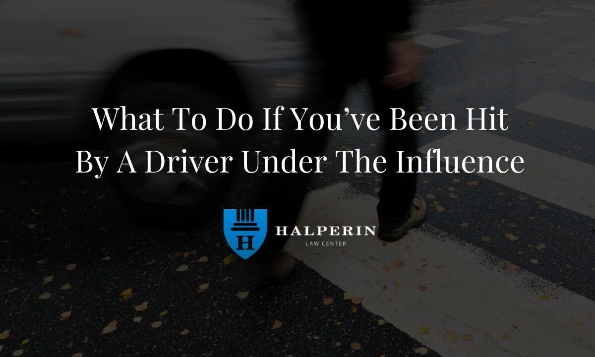 What to Do If You’ve Been Hit by a Driver Under the Influence